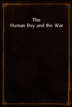 The Human Boy and the War