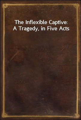 The Inflexible Captive