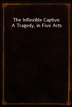 The Inflexible Captive