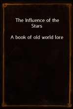 The Influence of the Stars
A book of old world lore
