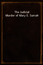 The Judicial Murder of Mary E. Surratt