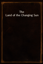 The Land of the Changing Sun