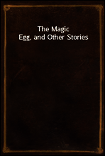 The Magic Egg, and Other Stories