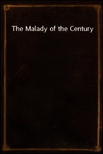 The Malady of the Century