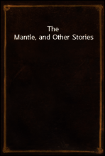 The Mantle, and Other Stories