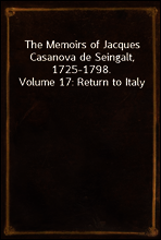 The Memoirs of Jacques Casanova de Seingalt, 1725-1798. Volume 17