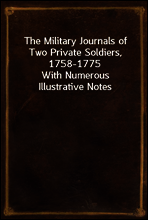 The Military Journals of Two Private Soldiers, 1758-1775
With Numerous Illustrative Notes