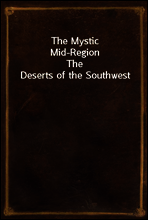 The Mystic Mid-Region
The Deserts of the Southwest