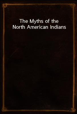 The Myths of the North American Indians