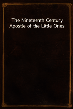 The Nineteenth Century Apostle of the Little Ones