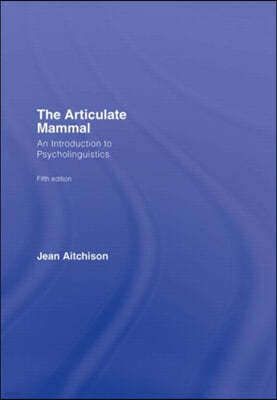 The Articulate Mammal: An Introduction to Psycholinguistics