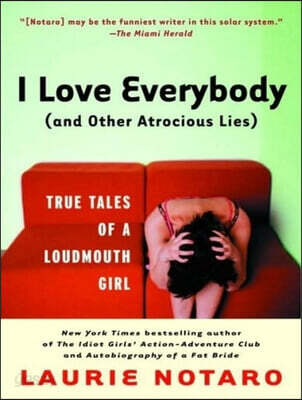 I Love Everybody - and Other Atrocious Lies