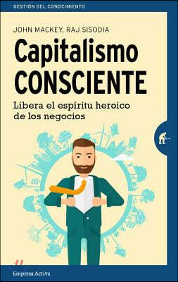 Capitalismo Consciente = Conscious Capitalism