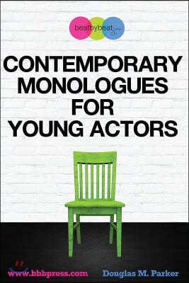 Contemporary Monologues for Young Actors: 54 High-Quality Monologues for Kids & Teens