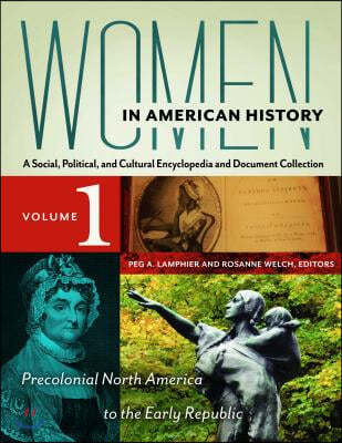 Women in American History [4 Volumes]: A Social, Political, and Cultural Encyclopedia and Document Collection [4 Volumes]