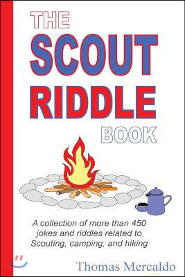 The Scout Riddle Book: A collection of jokes and riddles related to Scouting, camping, and hiking