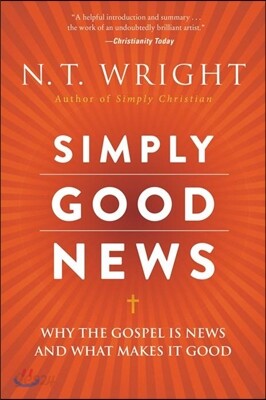 Simply Good News: Why the Gospel Is News and What Makes It Good