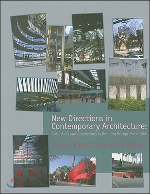 New Directions in Contemporary Architecture: Evolutions and Revolutions in Building Design Since 1988