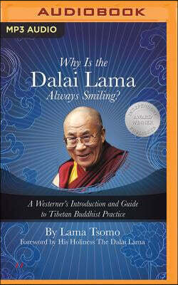 Why Is the Dalai Lama Always Smiling?: A Westerner's Introduction and Guide to Tibetan Buddhist Practice