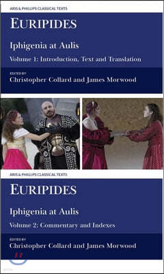Euripides: Iphigenia at Aulis: Volume 1: Introduction, Text and Translation; Volume 2: Commentary and Indexes