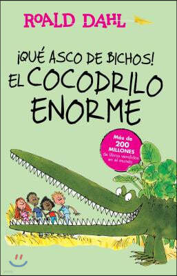 ¡Que Asco de Bichos!: El Cocodrilo Enorme / The Enormous Crocodile