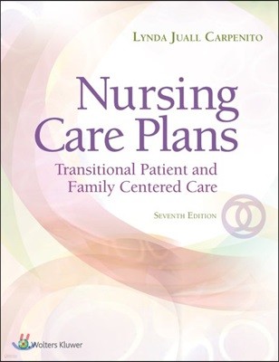 Nursing Care Plans: Transitional Patient & Family Centered Care, 7/E