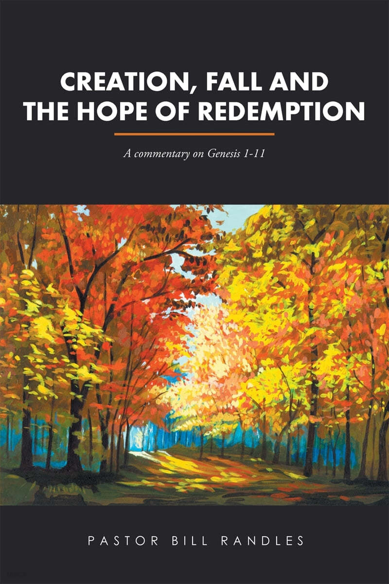 Creation, Fall and the Hope of Redemption: A commentary on Genesis 1-11