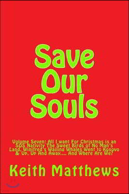 Save Our Souls: A Situation Comedy: Volume Seven: 'All I want For Christmas is an SOS Nativity', 'The Sweet Birds of No Man's Land', '