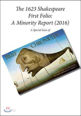 The 1623 Shakespeare First Folio: A Minority Report (2016): A Special Issue of Brief Chronicles