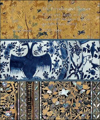 Silk, Porcelain and Lacquer: China and Japan and Their Trade with Western Europe and the New World, 1500-1644