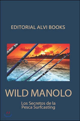 Wild Manolo: Los Secretos de la Pesca Surfcasting