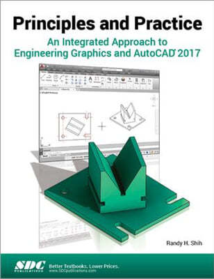 Principles and Practice An Integrated Approach to Engineering Graphics and AutoCAD 2017