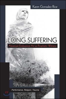 Long Suffering: American Endurance Art as Prophetic Witness