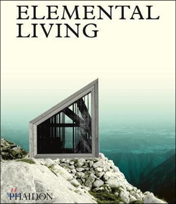 Elemental Living: Contemporary Houses in Nature