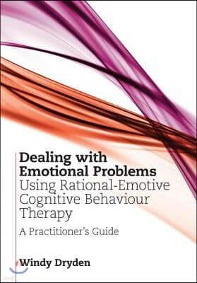 Dealing with Emotional Problems Using Rational-Emotive Cognitive Behaviour Therapy