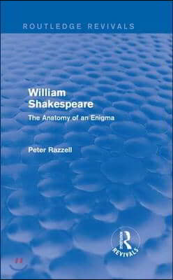 Routledge Revivals: William Shakespeare: The Anatomy of an Enigma (1990)