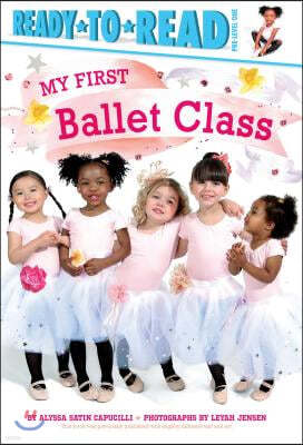 My First Ballet Class: Ready-To-Read Pre-Level 1