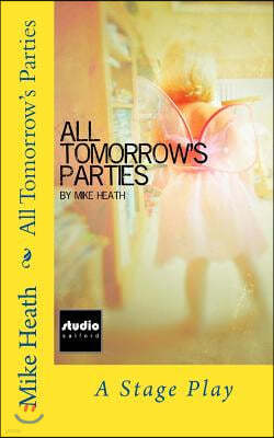 All Tomorrow's Parties: A Stage Play