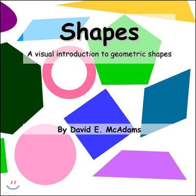 Shapes: A visual introduction to geometric shapes