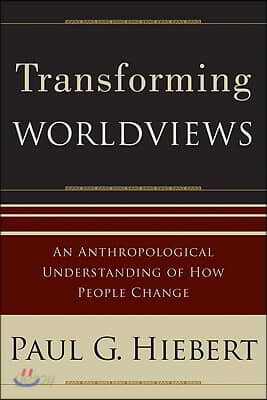 Transforming Worldviews: An Anthropological Understanding of How People Change