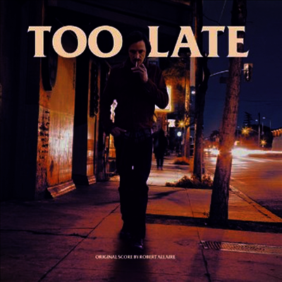 Robert Allaire — Too Late (투 레이트) (Soundtrack) 앨범 커버