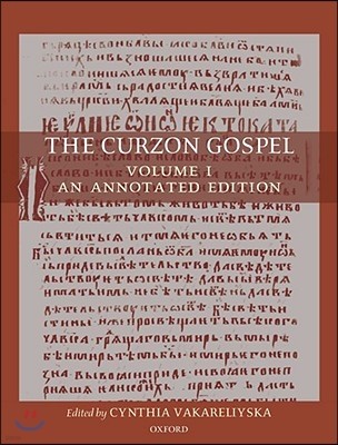 The Curzon Gospel: Volume I: An Annotated Edition; Volume II: A Linguistic and Textual Introduction