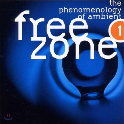 Free Zone 1 : The Phenomonology Of Ambient [Deluxe Edition]