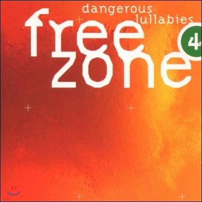 Free Zone 4 : Dangerous Lullabies