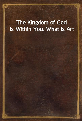 The Kingdom of God is Within You, What is Art