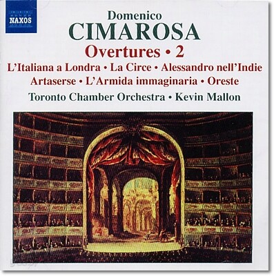 Kevin Mallon 도메니코 치마로사: 서곡 2집 - 오레스레, 아르타세리세, 인도의 알렉산더 (Cimarosa: Overtures 2 - L'italiana in Londra, La Circe)
