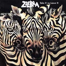 Zebra - Take It Or Leave It