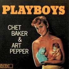 Chet Baker & Art Pepper - Playboys