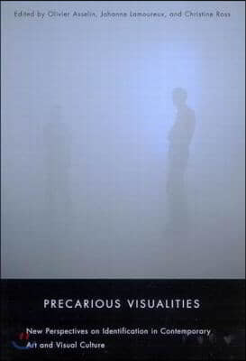 Precarious Visualities: New Perspectives on Identification in Contemporary Art and Visual Culture