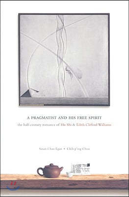 A Pragmatist and His Free Spirit: The Half-Century Romance of Hu Shi & Edith Clifford Williams